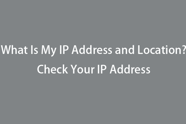 What Is My IP Address and Location? Check Your IP Address