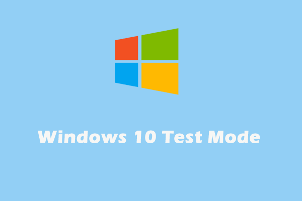 What Is Test Mode? How to Enable or Disable It in Windows 10/11?
