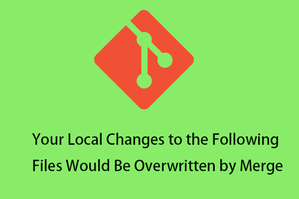 Fix Git Error – Your Local Changes Would Be Overwritten by Merge