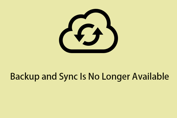 Backup and Sync Is No Longer Available? Is There a Better Choice?