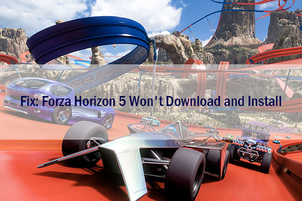 What to Do If Forza Horizon 5 Won't Download and Install?