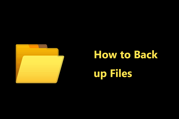 How to Back up Files on Win11/10/8/7 Using MiniTool ShadowMaker