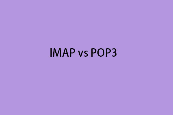IMAP vs POP3: What Are the Differences & Which One to Choose