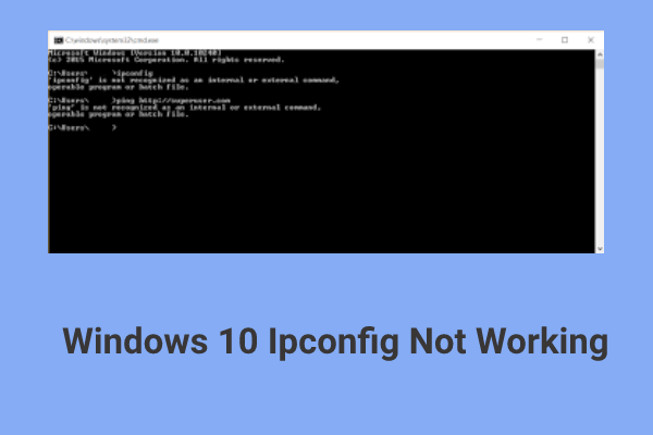 How to Fix Windows 10 Ipconfig Not Working? Fixes Are Here!