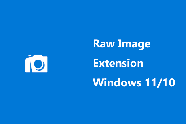 What’s Microsoft Raw Image Extension? How to Download & Install?