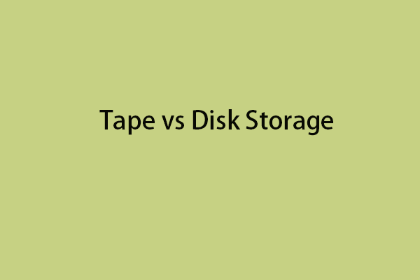Tape vs Disk Storage: Which One Is More Suitable for Backup?