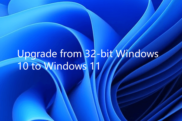 How to Upgrade from 32-bit Windows 10 to 64-bit Windows 11