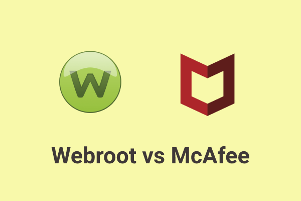 Webroot vs McAfee, What’re Their Differences? Which One Is Better
