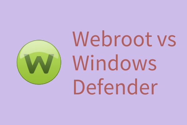 Windows Defender vs Webroot – A Full and Detailed Comparison