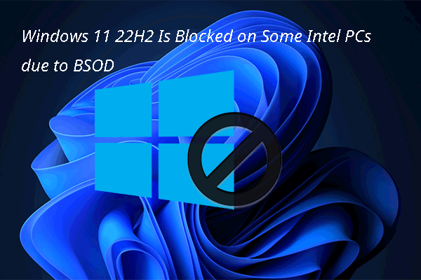 Windows 11 22H2 Is Blocked on Some Intel PCs due to BSOD