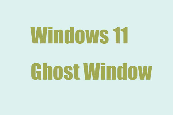[Fixed!] How to Fix Ghost Window Issue in Windows 11?