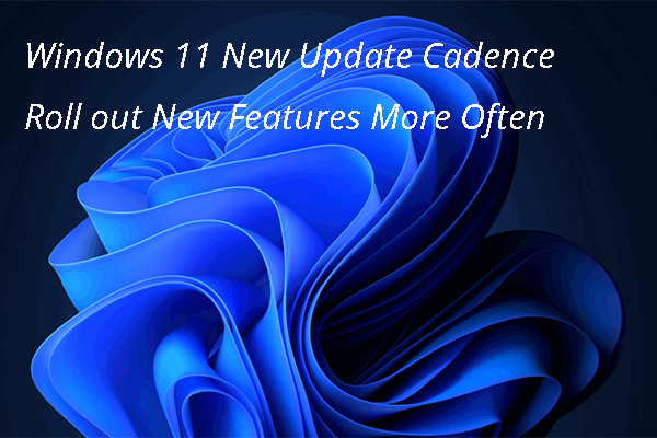 Windows 11 New Update Cadence: Roll out New Features More Often