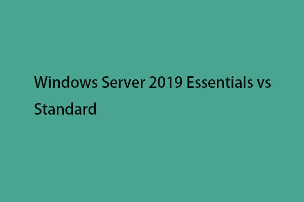 Windows Server 2019 Essentials vs Standard vs Datacenter