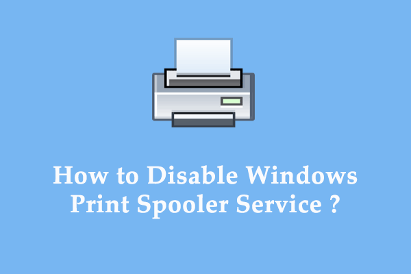 How to Disable Windows Print Spooler Service Windows 10/11?