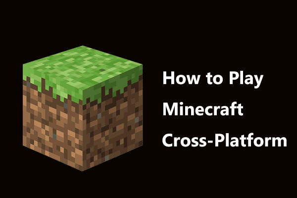 Is Minecraft Cross-Platform? How to Play Minecraft Cross-Platform