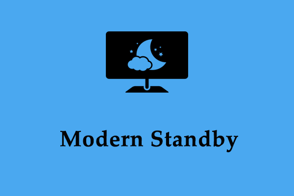 What Is Modern Standby? How to Disable It Windows 10/11?