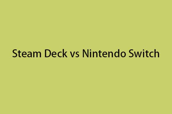 [Compare] – Steam Deck vs Nintendo Switch: Which One Is Better?