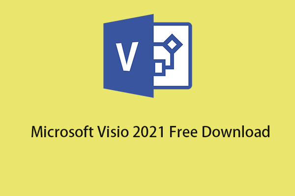 What Is Microsoft Visio 2021 & How to Free Download Visio 2021