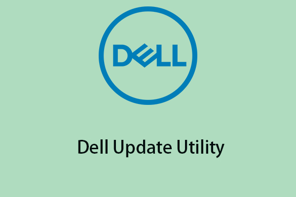 What Is Dell Update Utility? How to Download It for Windows?