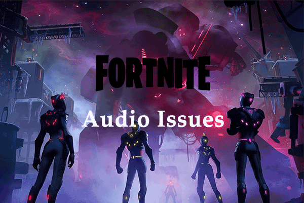 How to Fix Fortnite Audio Issues Windows 10/11? Here Are Fixes!