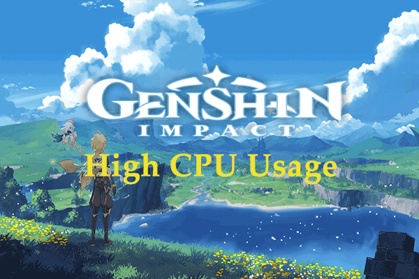 How to Fix Genshin Impact High CPU/Disk/Memory Usage Win 10/11?