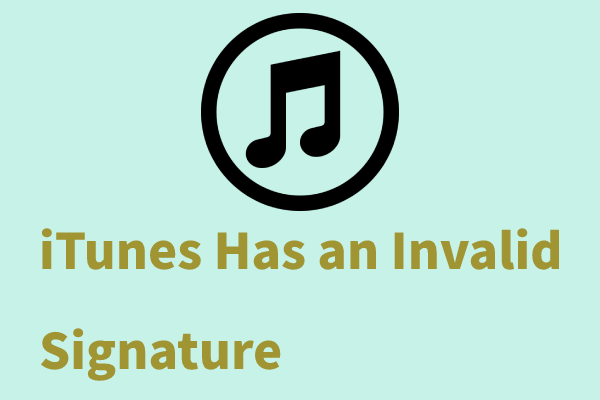 Fixed! How to Fix the “iTunes Has an Invalid Signature” Issue?