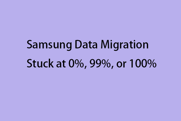 How to Fix “Samsung Data Migration Stuck at 0%, 99%, or 100%”?