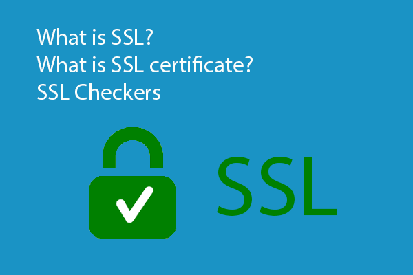 What Is SSL? Here Are Some Recommended SSL Checkers!