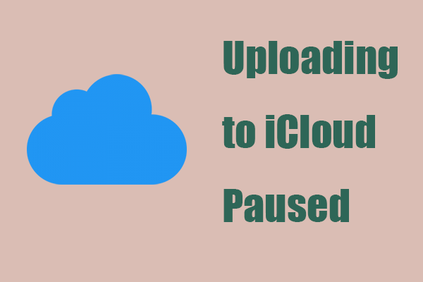[Resolved] How to Fix the “Uploading to iCloud Paused” Issue?