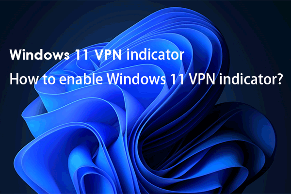 Microsoft Is Working on Adding a VPN Indicator on Windows 11