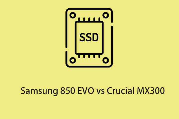 Samsung 850 EVO vs Crucial MX300: Which One to Choose?