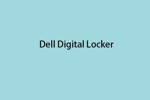 What Is Dell Digital Locker? How to Log in and Use It on Dell PC?