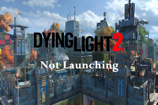How to Fix Dying Light 2 Not Launching PC/Xbox/PS5/PS4?