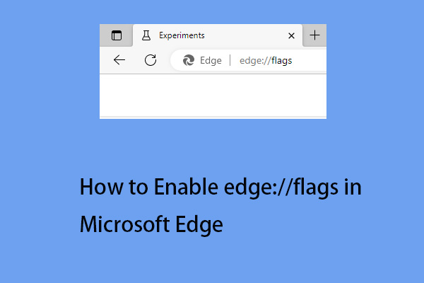 How to Enable edge://flags in Microsoft Edge to Access Its Menu?