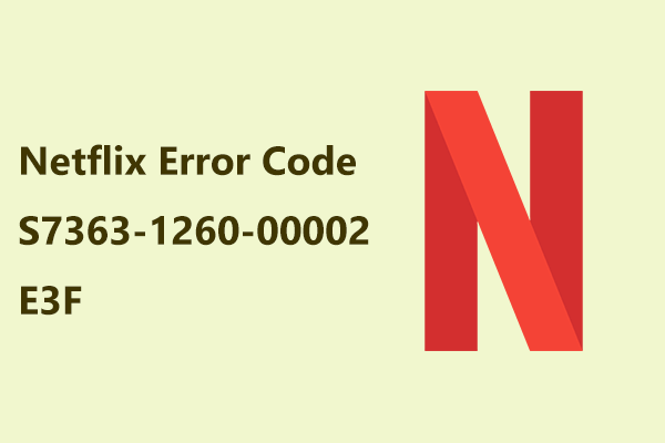 How to Fix Netflix Error Code: S7363-1260-00002E3F? (4 Ways)