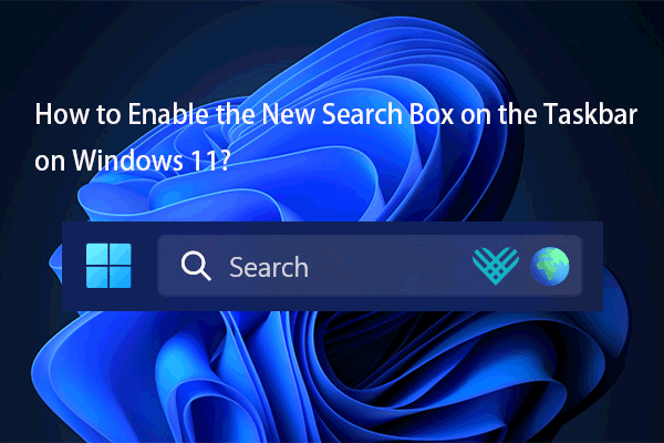 How to Enable the New Search Box on the Taskbar on Windows 11?