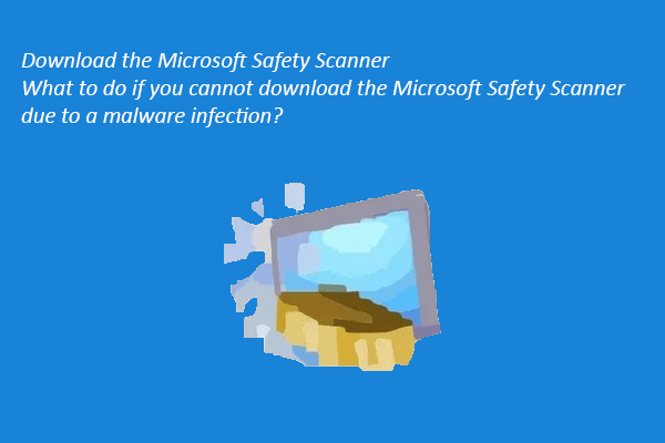 Microsoft Safety Scanner 32/64 Bit Download & Fix Download Issues