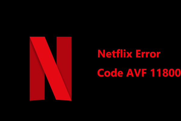 What Is Netflix Error Code AVF 11800? How to Fix Error 11800?