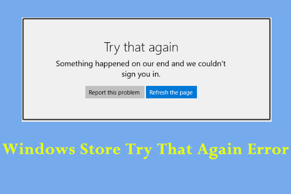 How to Fix Windows Store Try That Again Error? Solutions Are Here