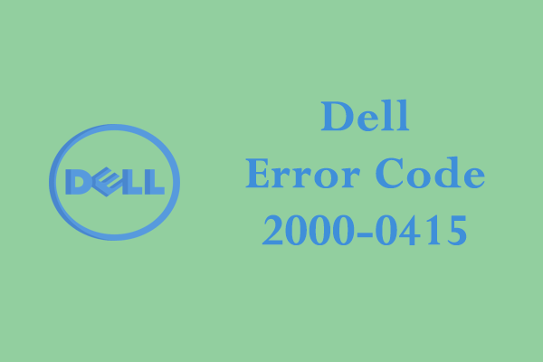 How to Fix Error Code 2000-0415 on Your Dell Device?