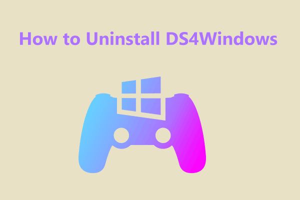 How to Uninstall DS4Windows and Its Drivers on Windows 11/10?