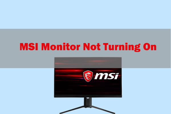 MSI Monitor Not Turning On? There Are 11 Available Methods!