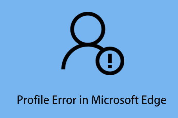 6 Ways to Fix Profile Error in Microsoft Edge in Windows 10
