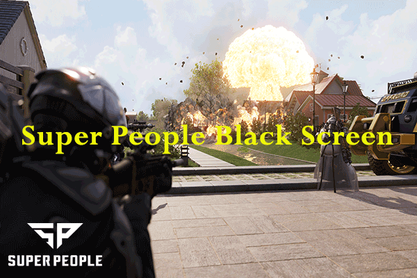 How to Fix Super People Black Screen on Windows 10/11?