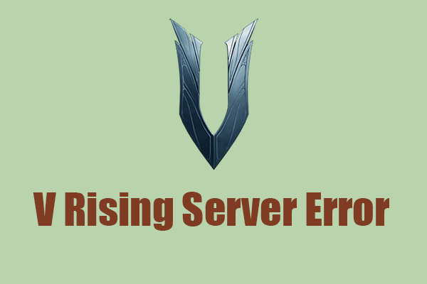Fixed! V Rising Server Error – V Rising Server Not Showing Up