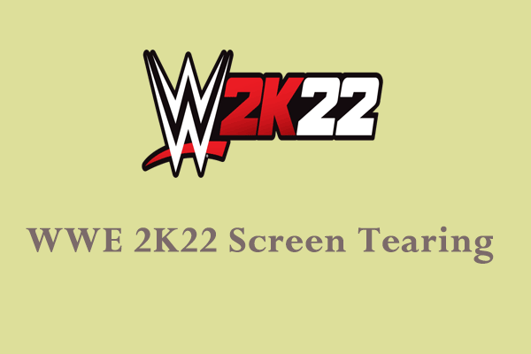 How to Fix WWE 2K22 PC Screen Tearing and Flickering on Win 10/11