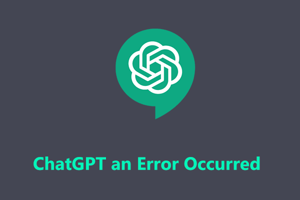 ChatGPT an Error Occurred? See How to Fix the Connection Error!