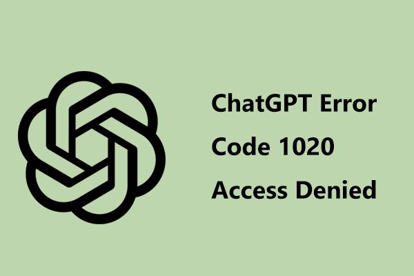 How to Fix ChatGPT Error Code 1020 Access Denied? Try 8 Ways
