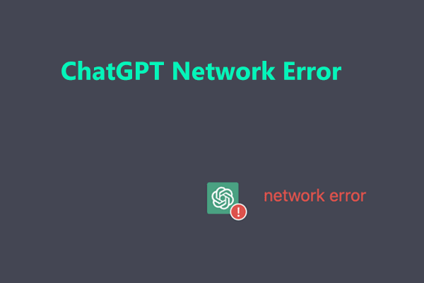 Network Error Message Appears in ChatGPT? Try 7 Ways to Fix!