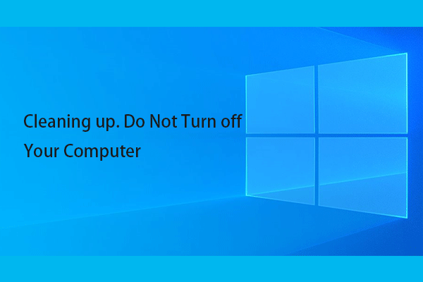 Fix PC Stuck at “Cleaning up. Do Not Turn off Your Computer.”